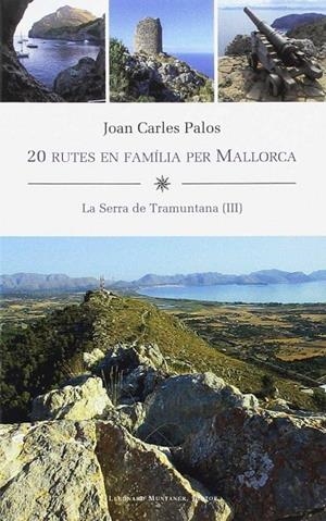 20 RUTES EN FAMÍLIA PER MALLORCA. LA SERRA DE TRAMUNTANA (III) | 9788416554485 | PALOS, JOAN CARLES