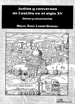 JUDÍOS Y CONVERSOS DE CASTILLA EN EL SIGLO XV | 9788490859711 | LADERO QUESADA, MIGUEL ÁNGEL