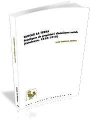 TANCAR LA TERRA. PRÀCTIQUES DE PROPIETAT I DINÀMIQUES SOCIALS (CATALUNYA, 1850-1910) | 9788499843490 | SERRANO JIMÉNEZ, LLUÍS