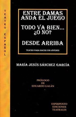 ENTRE DAMAS ANDA EL JUEGO / TODO VA BIEN...¿O NO? / DESDE ARRIBA | 9788494515576 | SÁNCHEZ GARCÍA, Mª JESÚS