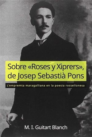 SOBRE "ROSES Y XIPRERS", DE JOSEP SEBASTIÀ PONS | 9788499843452 | GUITART I BLANCH, M. I.