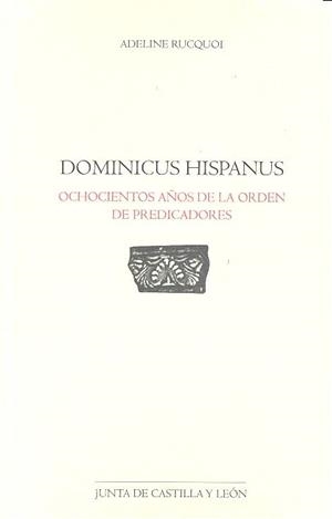 DOMINICUS HISPANUS. OCHOCIENTOS AÑOS DE LA ORDEN DE PREDICADORES | 9788497186780 | RUCQUOI, ADELINE