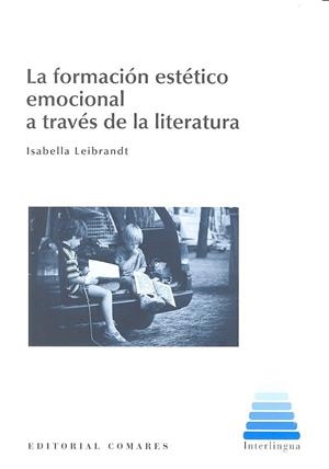 FORMACIÓN ESTÉTICO EMOCIONAL A TRAVÉS DE LA LITERATURA, LA | 9788490454657 | LEIBRANDT, ISABELLA