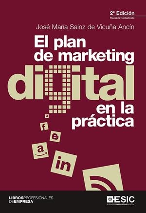 PLAN DE MARKETING DIGITAL EN LA PRÁCTICA, EL (2ª ED.) | 9788417024338 | SAINZ DE VICUÑA ANCÍN, JOSÉ Mª