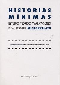 HISTORÍAS MÍNIMAS. ESTUDIOS TEÓRICOS Y APLICACIONES DIDÁCTICAS DEL MICRORRELATO | 9788484488842 | ALVAREZ RAMOS, EVA