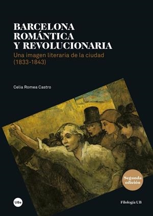BARCELONA ROMÁNTICA Y REVOLUCIONARIA. UNA IMAGEN LITERARIA DE LA CIUDAD | 9788447540044 | ROMEA CASTRO, CELIA