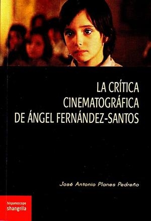 CRÍTICA CINEMATOGRÁFICA DE ÁNGEL FERNÁNDEZ-SANTOS, LA | 9788494621031 | PLANES PEDREÑO, JOSÉ ANTONIO