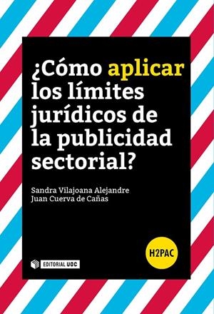 CÓMO APLICAR LOS LÍMITES JURÍDICOS DE LA PUBLICIDAD SERCTORIAL? | 9788491166788 | VILAJOANA ALEJANDRE, SANDRA