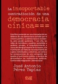 INSOPORTABLE CONTRADICCIÓN DE UNA DEMOCRACIA CÍNICA, LA | 9788433859921 | PÉREZ TAPIAS, JOSÉ ANTONIO
