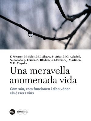 MERAVELLA ANOMENADA VIDA, UNA. COM SON, COM FUNCIONEN I D'ON VENEN ELS ESSERS VIU | 9788447540310 | VARIOS AUTORES