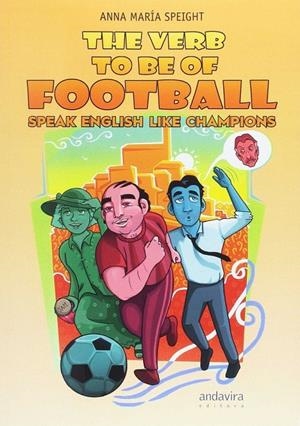 VERB TO BE OF FOOTBALL, THE | 9788484089476 | SPEIGHT, ANA MARÍA