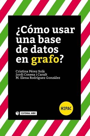 CÓMO USAR UNA BASE DE DATOS EN GRAFO? | 9788490645963 | PÉREZ SOLÀ, CRISTINA/CONESA I CARALT, JORDI/RODRÍGUEZ GONZÁLEZ, M. ELENA