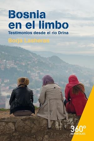 BOSNIA EN EL LIMBO. TESTIMONIOS DESDE EL RIO DRINA | 9788491163640 | LASHERAS, BORJA
