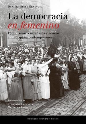 DEMOCRACIA EN FEMENINO, LA. FEMINISMOS, CIUDADANÍA Y GÉNERO EN LA ESPAÑA CONTEMPORANIA | 9788416933501 | BUSSY GENEVOIS, DANIÈLE