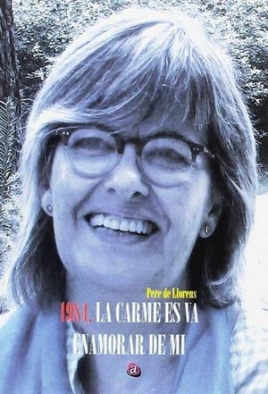 1984. LA CARME ES VA ENAMORAR DE MI | 9788417072032 | DE LLORENS, PERE
