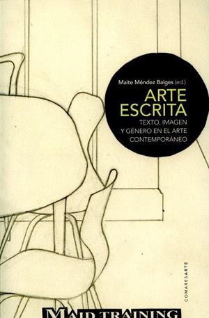 ARTE ESCRITA. TEXTO, IMAGEN Y GÉNERO EN EL ARTE CONTEMPORÁNEO | 9788490454923 | MÉNDEZ BAIGES, MAITE