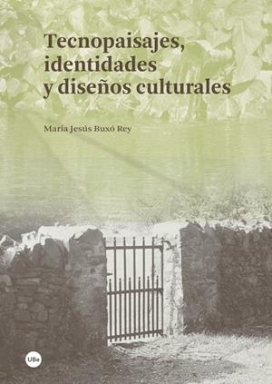 TECNOPAISAJES, IDENTIDADES Y DISEÑOS CULTURALES | 9788447540464 | BUXÓ REY, MARIA JESÚS