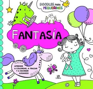 FANTASÍA. APRENDE A COLOREAR, A TRAZAR Y A ESCRIBIR JUGANDO | 9788466235655 | EQUIPO EDITORIAL