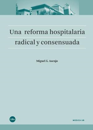 REFORMA HOSPITALARIA RADICAL Y CONSENSUADA, UNA | 9788447540716 | ASENJO, MIGUEL Á.