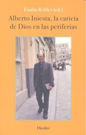 ALBERTO INIESTA, LA CARICIA DE DIOS EN LAS PERIFERIAS | 9788425439919 | ROBLES, EMILIA