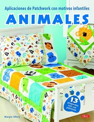 APLICACIONES DE PATCHWORK CON MOTIVOS INFANTILES. ANIMALES | 9788498745573 | ULLERY, MARGIE