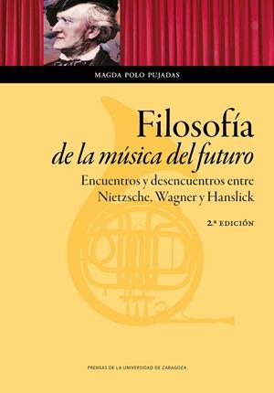 FILOSOFÍA DE LA MÚSICA DEL FUTURO. ENCUENTROS Y DESENCUENTROS ENTRE NIETZSCHE, WAGNER Y HANSLICK | 9788416933594 | POLO PUJADAS, MAGDA