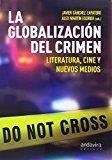 GLOBALIZACIÓN DEL CRIMEN, LA | 9788484089797 | SÁNCHEZ ZAPATERO, JAVIER / MARTÍN ESCRIBÁ, ÁLEX