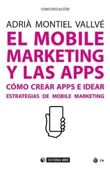 MOBILE MARKETING Y LAS APPS, EL | 9788491167648 | MONTIEL VALLVÉ, ADRIÀ