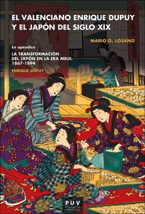 VALENCIANO ENRIQUE DUPUY Y EL JAPÓN DEL SIGLO XIX, EL | 9788491340546 | LOSANO, MARIO G.
