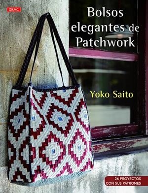 BOLSOS ELEGANTES DE PATCHWORK | 9788498745610 | SAITO, YOKO