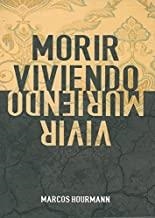 MORIR VIVIENDO, VIVIR MURIENDO | 9788469726532 | HOURMANN, MARCOS