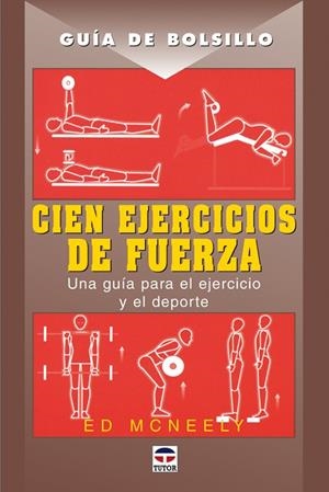GUÍA DE BOLSILLO. CIEN EJERCICIOS DE FUERZA | 9788479026707 | MCNEELY, ED