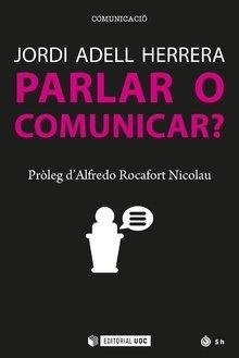 PARLAR O COMUNICAR | 9788491167822 | ADELL HERRERA, JORDI