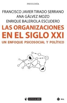 ORGANIZACIONES EN EL SIGLO XXI, LAS | 9788491167884 | TIRADO SERRANO, FRANCISCO JAVIER/GÁLVEZ MOZO, ANA/BALERIOLA ESCUDERO, ENRIQUE