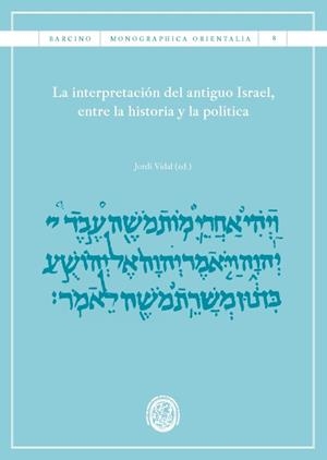 INTERPRETACIÓN DEL ANTIGUO ISRAEL, ENTRE LA HISTORIA Y LA POLÍTICA, LA | 9788447540853 | VARIOS AUTORES