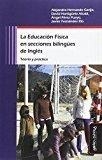 EDUCACIÓN FÍSICA EN SECCIONES BILINGÜES DE INGLÉS, LA | 9788416467884 | HERNANDO GARIJO, ALEJANDRA/HORTIGÜELA ALCALÁ, DAVID/FERNÁNDEZ RÍO, JAVIER