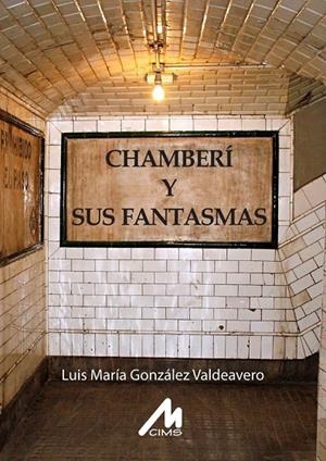 CHAMBERÍ Y SUS FANTASMAS. | 9788484111115 | GONZÁLEZ VALDEAVERO, LUIS MARÍA