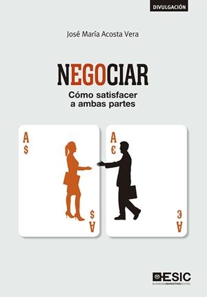 NEGOCIAR. CÓMO SATISFACER A AMBAS PARTES | 9788417129149 | ACOSTA VERA, JOSÉ MARÍA