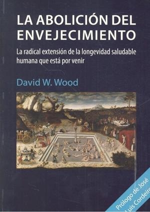 ABOLICIÓN DEL ENVEJECIMIENTO, LA | 9783944203294 | WOOD, DAVID W.