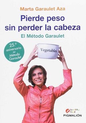 PIERDE PESO SIN PEDER LA CABEZA. EL MÉTODO GARAULET | 9788417043070 | GARAULET AZA , MARTA