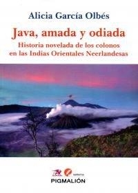 JAVA AMADA Y ODIADA. HISTORIA NOVELADA DE LOS COLONOS EN LAS INDIAS ORIENTALES | 9788417043131 | GARCÍA OLBÉS, ALICIA