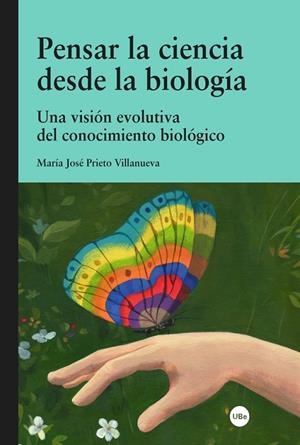 PENSAR LA CIENCIA DESDE LA BIOLOGÍA. UNA VISIÓN EVOLUTIVA DEL CONOCIMIENTO BIOLÓGICO | 9788447540495 | PRIETO VILLANUEVA, Mª JOSÉ