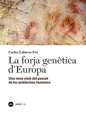 FORJA GENÈTICA D'EUROPA, LA. UNA NOVA VISIÓ DEL PASSAT DE LES POBLACIONS HUMANES | 9788447540778 | LALUEZA FOX, CARLES
