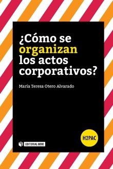 CÓMOSE ORGANIZAN LOS ACTOS CORPORATIVOS? | 9788491168065 | OTERO ALVARADO, Mª TERESA