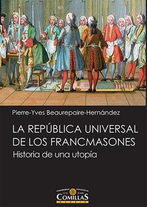 REPÚBLICA UNIVERSAL DE LOS FRANCMASONES, LA | 9788484686699 | BEAUREPAIRE-HERNÁNDEZ, PIERRE-YVES