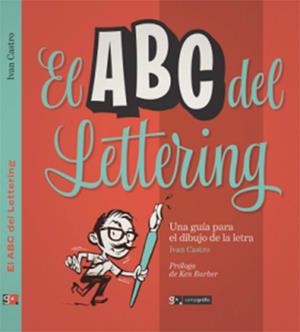ABC DEL LETTERING, EL. UNA GUÍA PARA EL DIBUJO DE LA LETRA | 9788496657519 | CASTRO, IVAN