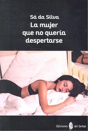 MUJER QUE NO QUERÍA DESPERTARSE, LA | 9788476289143 | DA SILVA, SÁ