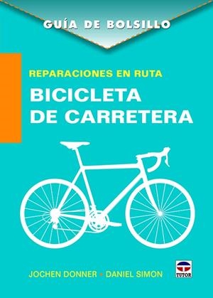 REPARACIONES EN RUTA. BICICLETA DE CARRETERA | 9788416676378 | DONNER, JOCHEN / SIMON, DANIEL