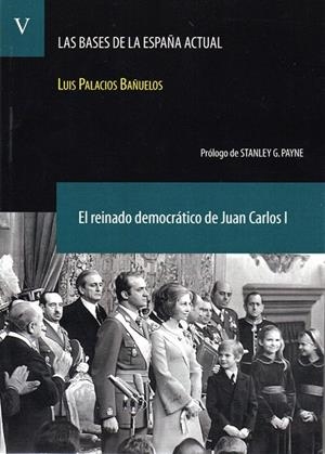 BASES DE LA ESPAÑA ACTUAL, LAS. VOL. V. EL REINADO DEMOCRÁTICO DE JUAN CARLOS I | 9788492754342 | PALACIOS BAÑUELOS, LUIS