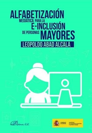 ALFABETIZACIÓN MEDIÁTICA PARA LA E-INCLUSIÓN DE LAS PERSONAS MAYORES | 9788491480501 | ABAD ALCALÁ, LEOPOLDO